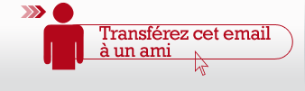 Transf&eacute;rez cet email &agrave; un ami